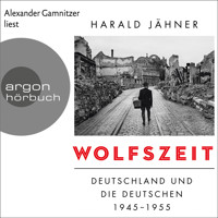 Wolfszeit - Deutschland und die Deutschen 1945 - 1955 (Ungekürzte Lesung) - Harald Jähner - Hörbuch