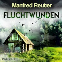 Fluchtwunden - Eifel-Krimi (Ungekürzt) - Manfred Reuter - Hörbuch