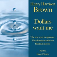 Henry Harrison Brown: Dollars want me - Henry Harrison Brown - Hörbuch