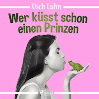 Wer küsst schon einen Prinzen - Usch Luhn - Hörbuch