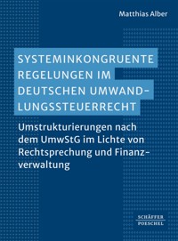 Systeminkongruente Regelungen im deutschen Umwandlungssteuerrecht - Matthias Alber - E-Book