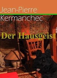 Der Hausgeist - Jean-Pierre Kermanchec - E-Book