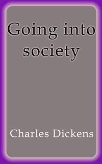 Going into society - Charles Dickens. - E-Book