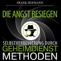Die Angst besiegen - Frank Hofmann - Hörbuch