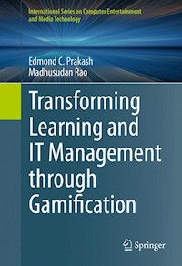 Transforming Learning and IT Management through Gamification - Edmond C. Prakash - E-Book
