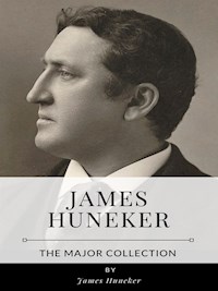 James Huneker – The Major Collection - James Huneker - E-Book