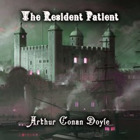 The Resident Patient - Arthur Conan Doyle - Hörbuch