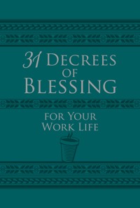 31 Decrees of Blessing for Your Work Life - Os Hillman - E-Book