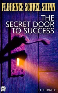 The Secret Door to Success. Illustrated - Florence Scovel Shinn - E-Book