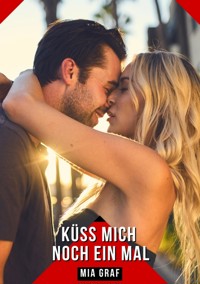 Küss mich noch ein Mal - Mia Graf - E-Book