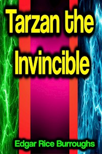 Tarzan the Invincible - Edgar Rice Burroughs - E-Book