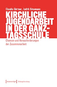 Kirchliche Jugendarbeit in der Ganztagsschule - Claudia Gärtner - kostenlos E-Book