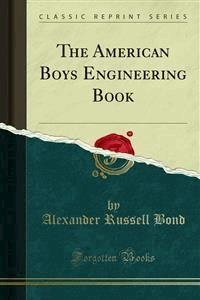 The American Boys Engineering Book - Alexander Russell Bond - E-Book