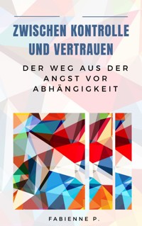 Zwischen Kontrolle und Vertrauen - Fabienne P. - E-Book