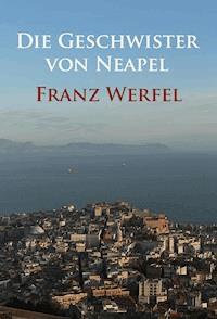 Die Geschwister von Neapel - Franz Werfel - E-Book + Hörbuch