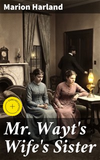 Mr. Wayt's Wife's Sister - Marion Harland - E-Book