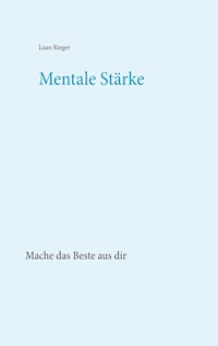 Mentale Stärke - Luan Rieger - E-Book