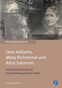 Jane Addams, Mary Richmond und Alice Salomon - Rita Braches-Chyrek - E-Book