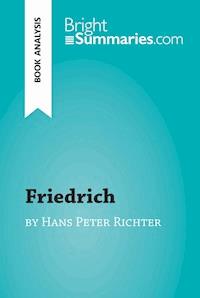 Friedrich by Hans Peter Richter (Book Analysis) - Bright Summaries - E-Book