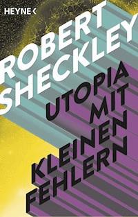 Utopia mit kleinen Fehlern - Robert Sheckley - E-Book