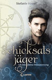 Schicksalsjäger (Band 2) - Ich bin deine Bestimmung - Stefanie Hasse - E-Book