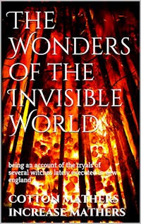The Wonders of the Invisible World - Cotton Mather - E-Book
