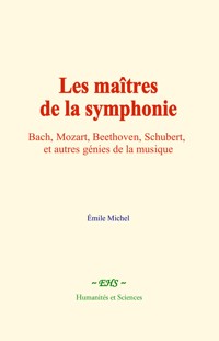 Les maîtres de la symphonie - Emile Michel - E-Book