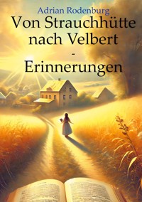 Von Strauchhütte nach Velbert - Erinnerungen - Adrian Rodenburg - E-Book
