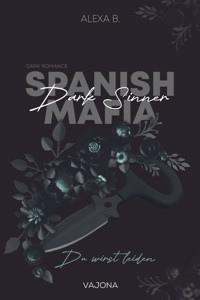 Dark Sinner (Spanish Mafia 4) - Alexa B. - E-Book