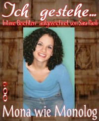 Ich gestehe 009: Mona wie Monolog - Sara Paoli - E-Book