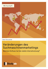 Veränderungen des Suchmaschinenmarketings im Kontext der mobilen Entwicklung - Robert Skoczykloda - E-Book