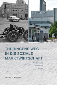 Thüringens Weg in die Soziale Marktwirtschaft - Franz Schuster - E-Book
