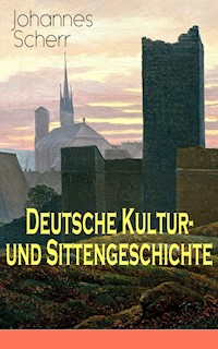 Deutsche Kultur- und Sittengeschichte - Johannes Scherr - E-Book