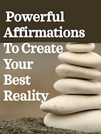 Powerful Affirmations To Create Your Best Reality - Angela Heal - E-Book