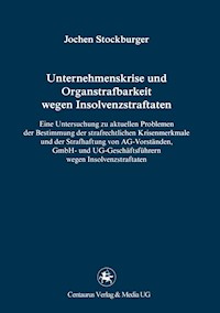 Unternehmenskrise und Organstrafbarkeit wegen Insolvenzstraftaten - Jochen Stockburger - E-Book