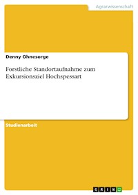 Forstliche Standortaufnahme zum Exkursionsziel Hochspessart - Denny Ohnesorge - E-Book