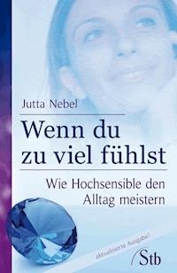Wenn du zu viel fühlst - Jutta Nebel - E-Book