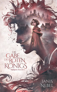 Die Gabe des Roten Königs - Janis Nebel - E-Book
