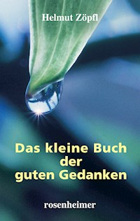 Das kleine Buch der guten Gedanken - Helmut Zöpfl - E-Book