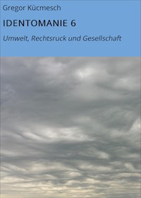 IDENTOMANIE 6 - Gregor Kücmesch - E-Book