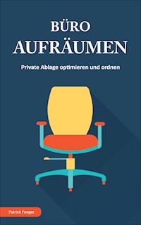 Büro aufräumen - Patrick Fonger - E-Book