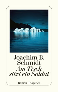 Am Tisch sitzt ein Soldat - Joachim B. Schmidt - E-Book
