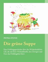Die grüne Suppe - Petra Stunz - E-Book