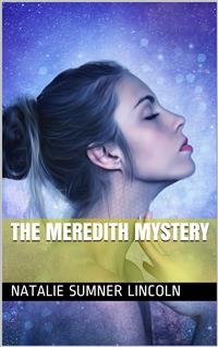 The Meredith Mystery - Natalie Sumner Lincoln - E-Book