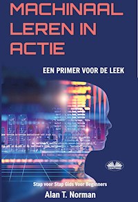 Machinaal Leren In Actie - Alan T. Norman - E-Book