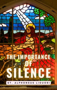 The Importance of Silence - St. Alphonsus Liguori - E-Book