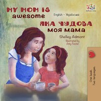My Mom is Awesome Яка чудова моя мама - Shelley Admont - E-Book