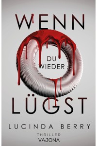Wenn du wieder Lügst - Lucinda Berry - E-Book