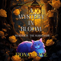 A Mystery in Bloom: Murder in the Marigolds (An Alice Bloom Cozy Mystery—Book 1) - Fiona Grace - kostenlos Hörbuch