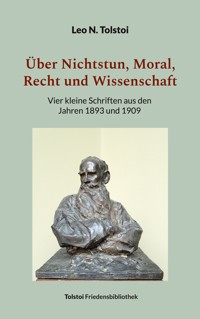 Über Nichtstun, Moral, Recht und Wissenschaft - Leo N. Tolstoi - E-Book